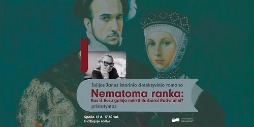 Julijos Janus knygos \u201eNematoma ranka. Kas i\u0161 ties\u0173 gal\u0117jo nutikti Barborai Radvilaitei?" pristatymas