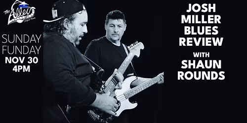 Sunday Funday FREE Show W\/ Josh Miller Blues Review & Shaun Rounds