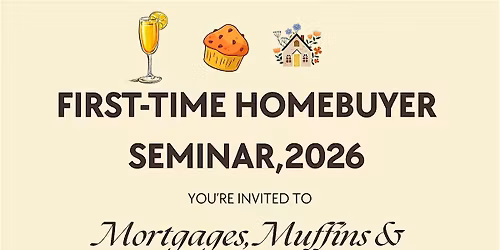 FIRST-TIME HOMEBUYERS SEMINAR, 2026