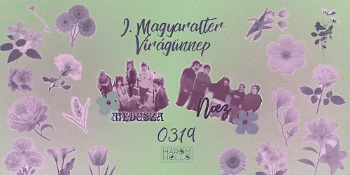 I. Magyaralter Vir\u00e1g\u00fcnnep - Medusza x N\u00e6z @ H\u00e1rom Holl\u00f3