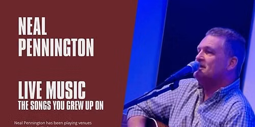 Live Music with Neal Pennington!