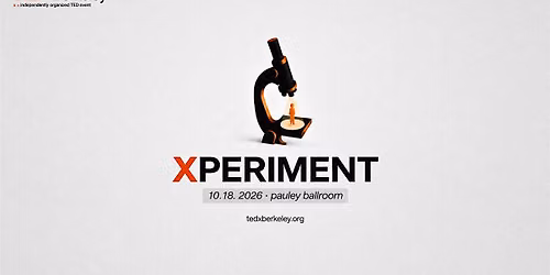 TEDxBerkeley 2026: Xperiment