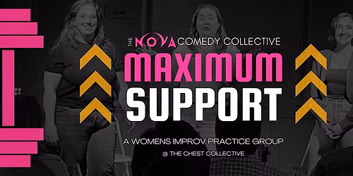 MAXIMUM SUPPORT: A Women+ Improv Practice Space