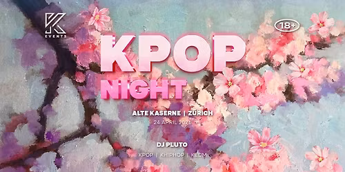 OfficialKEvents | ZURICH: KPOP & KHIPHOP Night in April