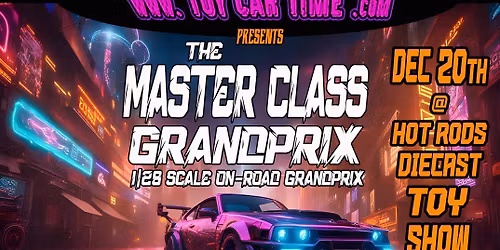 2025 The Master Class Grandpix Hosted at Hot-Rods Diecast & toy show