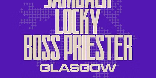 FLY | Jamback, Locky & Boss Priester | Glasgow