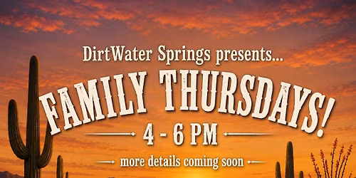 Family Thursdays @ Dirtwater Springs!