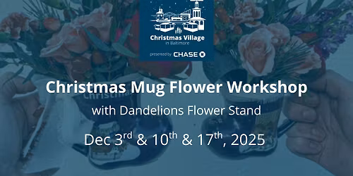 Dandelions Flower Stand x Christmas Village: Christmas Mug Flower Workshop