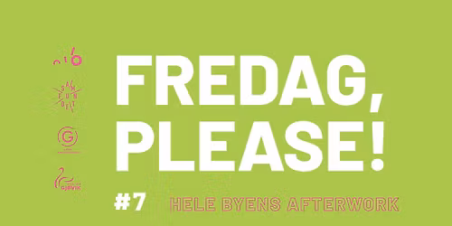 FREDAG PLEASE! \ud83c\udf89 #7 \/\/ Hele byens afterwork!