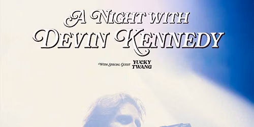 DEVIN KENNEDY *NEW DATE*