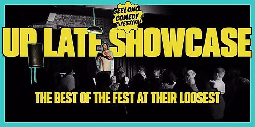 Geelong Comedy Festival: Up Late Showcase!