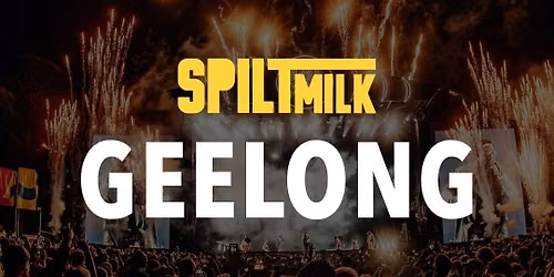 Spilt Milk 2026 | Geelong