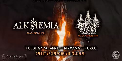 14.4: ALKHEMIA (FR) + DEPRESSIVE WITCHES (FR) @ Nirvana, Turku