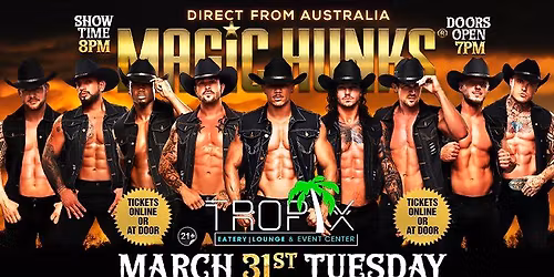 Mar 31st: Rochester, NY - MAGIC HUNKS AUSTRALIA TAKEOVER at Tropix