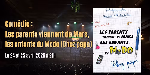 Com\u00e9die : Les parents viennent de Mars, les enfants du Mcdo (Chez papa)