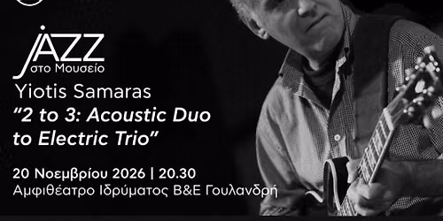 Yiotis Samaras\n\n2 to 3:Acoustic duo to Electric trio 