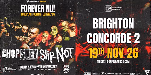 Chop Suey + Slip-NOT at Concorde 2, Brighton