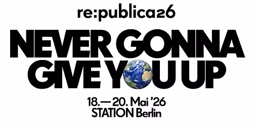 re:publica 26 | 18.-20. Mai 2026 | STATION Berlin