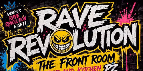 Rave Revolution @ The Front Room Bar And Kitchen PZ 10\/07\/26