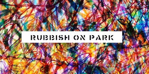 RUBBISH ON PARK - Artworks made out of TRASH