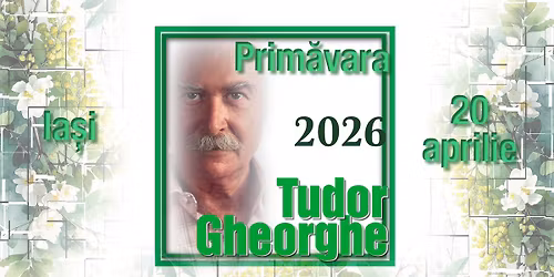 Tudor Gheorghe: Prim\u0103vara 2026