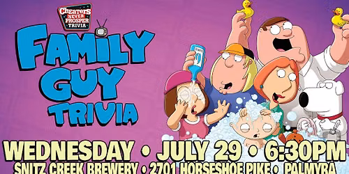 Family Guy Trivia at Snitz Creek Brewery - Palmyra