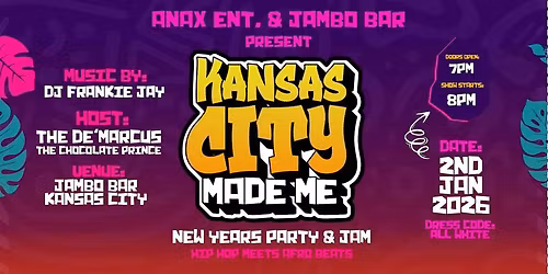 Kansas City Made Me - JAMBO New Years Party & Jam Nova K