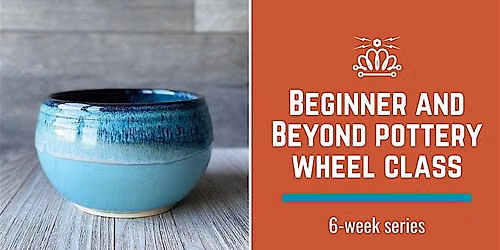 Thursday Beginners and Beyond Pottery Wheel Class