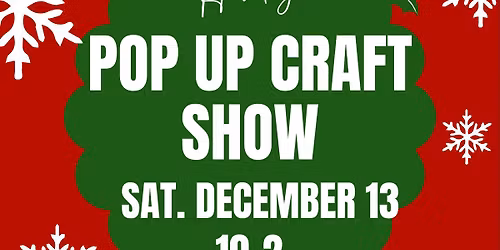 Holiday Pop Up Craft Show