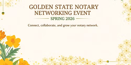 Golden State Notary Networking Event \u2014 Spring 2026