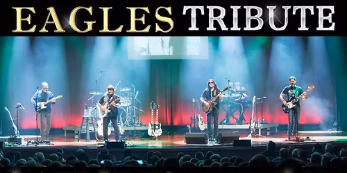 "Take it to the Limit"- A Tribute to the Eagles