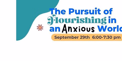 The Pursuit of Flourishing in an Anxious World