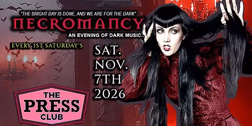 \u2605 Club Necromancy  \u2605 Saturday November 7th \u2605 Goth Night Out \u2605 Every 1st Saturday's \u2605