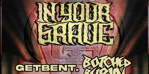 In Your Grave, getbent., Botched Burial, Drop the Gloves, Reapers of the Sky @ Black Lung Society