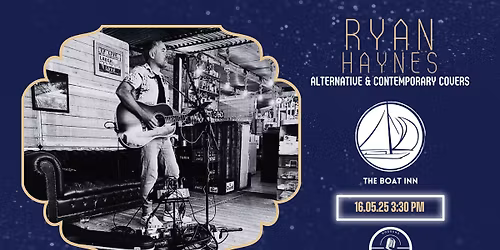 Ryan Haynes \/\/ Saturday Afternoon Music \/\/ Free Entry \/\/ The Boat Inn