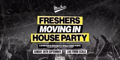 The Freshers Moving In House Party - SCALA, Kings Cross | London's BIGGEST Welcome Rave \ud83d\ude32 - London Freshers Week 2026
