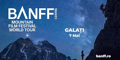 BANFF Mountain Film Festival Rom\u00e2nia - Gala\u021bi