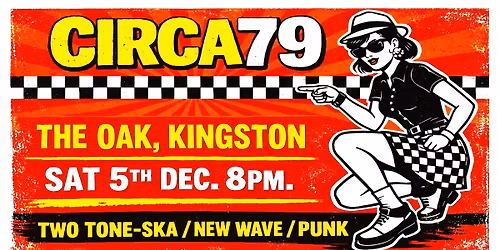 TWO TONE SKA, NEW WAVE & PUNK: CIRCA79 Live @ The Oak, Kingston