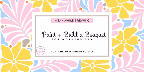Mom and Me: Paint a Bouquet workshop