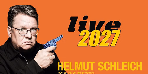 Helmut Schleich Live 2027