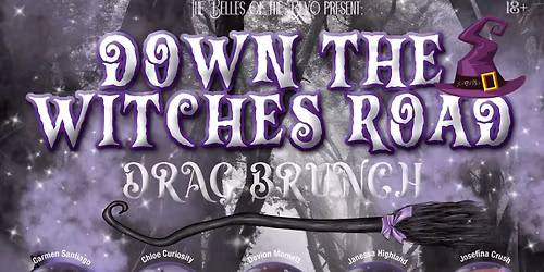 \ud83e\uddd9\u200d\u2640\ufe0fDown The Witches Road Drag Brunch\ud83e\uddd9\u200d\u2640\ufe0f
