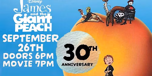 DISNEY'S JAMES AND THE GIANT PEACH (30TH ANNIVERSARY) FILM SCREENING