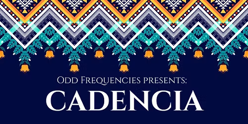 Odd Frequencies Presents: CADENCIA (Debut Party)