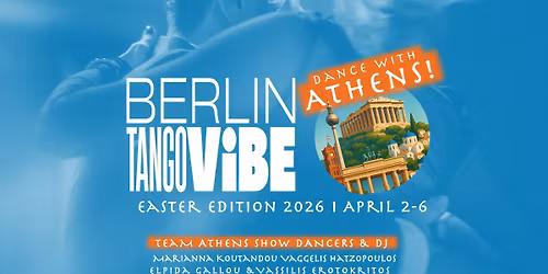 BERLiN Tango ViBE - Dance with Athens in Berlin, April 2\u20136 \u2665\ufe0f Festival dancing at Milonga prices