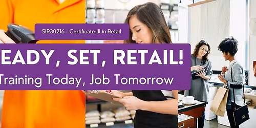 READY, SET, RETAIL! Certificate III in Retail - START ANYTIME