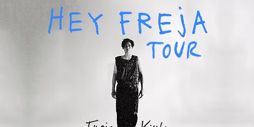 Koncert: Freja Kirk - \u2019Hey Freja\u2019