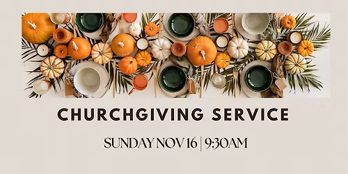Thanksgiving\/Churchgiving Service 2025