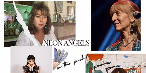 Neon Angels on the Porch: Susan Munson, Holly Renee Allen, Jules Kresky, & Gina Sobel