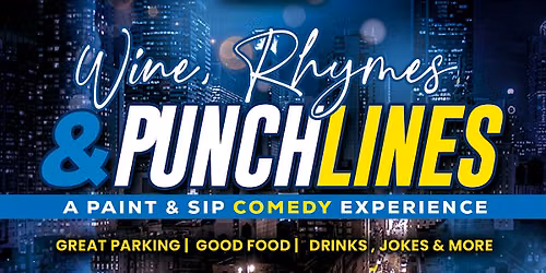 The Paint & Sip Show PRESENTS Art After Dark Wine, Rhymes & Punchlines