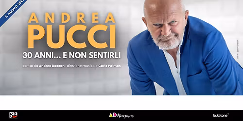 ANDREA PUCCI 30 ANNI E NON SENTIRLI